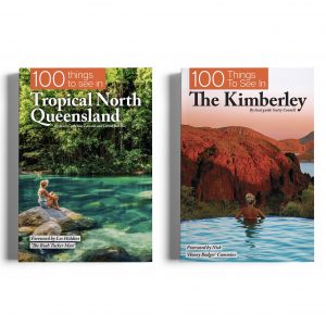 100 Things To See In The Kimberley and Tropical North Queensland
